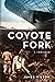 Coyote Fork: A Thriller