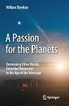 A Passion for the Planets: Envisioning Other Worlds, From the Pleistocene to the Age of the Telescope A Passion for the Planets: Envisioning Other Worlds, From the Pleistocene to the Age of the Telescope