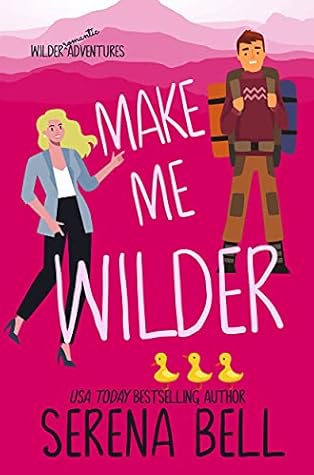Make Me Wilder (Wilder Adventures, #1)