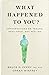 What Happened to You?: Conversations on Trauma, Resilience, and Healing