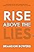 Rise Above The Lies by Brandon Bowers