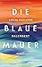 Die blaue Mauer: Roman (German Edition)