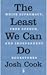 The Least We Can Do by Josh Cook