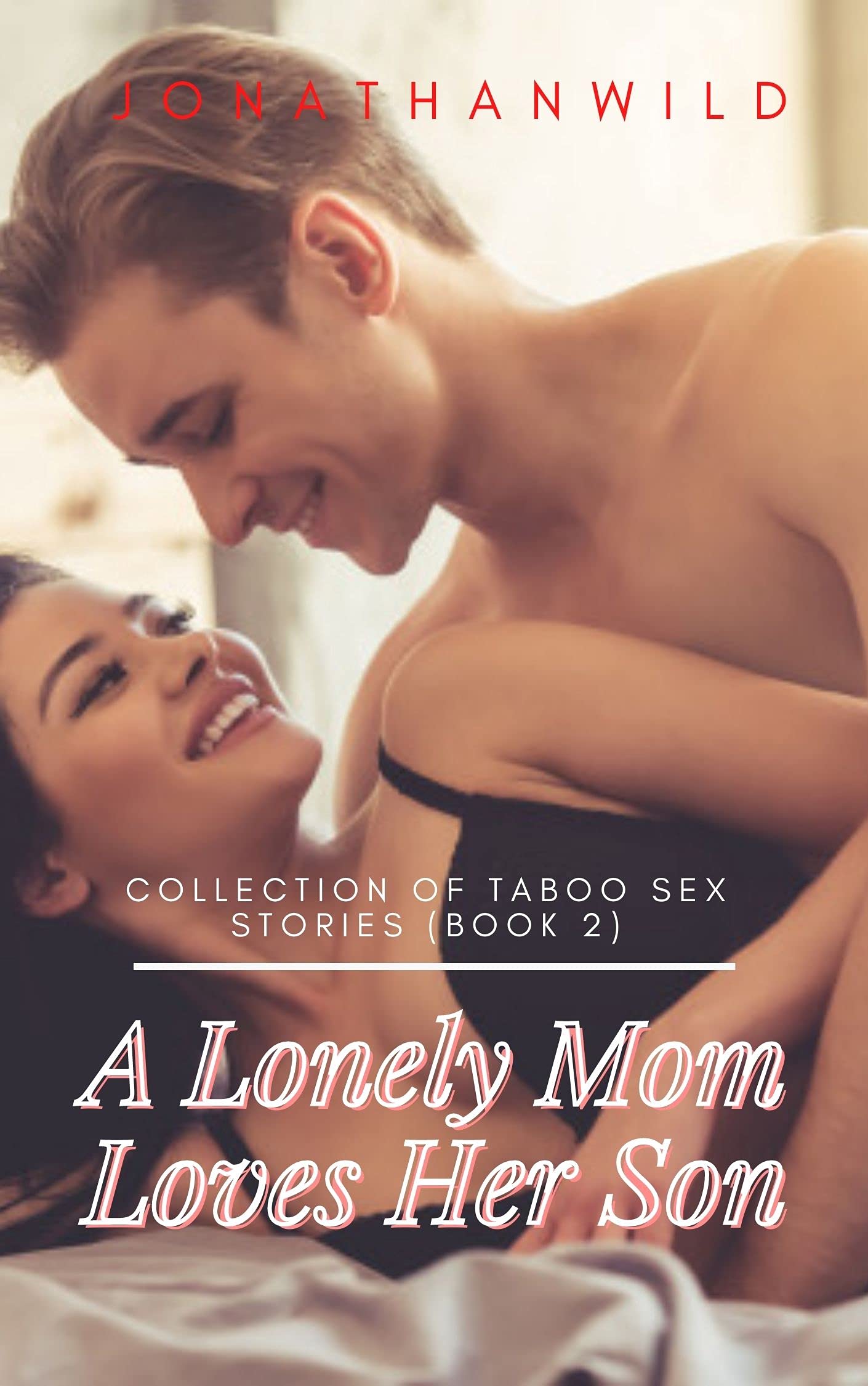 A Lonely Mom Loves Her Son: Collection of taboo sex stories (Book 2)
