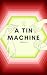 A Tin Machine by Emilia P.