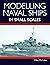 Modelling Naval Ships in Small Scales
