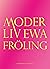 Moder Liv by Ewa Fröling