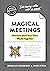 The Non-Obvious Guide to Magical Meetings: (Reinvent How Your Team Works Together)