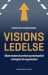 Visionsledelse - Sådan skaber du en klar og meningsfuld retning for din organisation