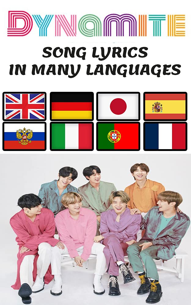 BTS Dynamite song lyrics: in many languages, english, japanese, german, portuguese, spanish french russian, italaian. bts fan, bts army, kpop fans and lovers (Kindle Edition)