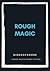 Rough Magic
