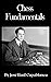 Chess Fundamentals (Annotated)