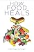 How Food Heals by Emmie Cohen