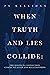 When Truth and Lies Collide by PS Kellihan