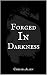 Forged in Darkness by Chelsea Allen