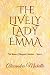 The Lively Lady Emma: The M...