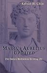 Marcus Aurelius Updated: 21st Century Meditations On Living Life Marcus Aurelius Updated: 21st Century Meditations On Living Life