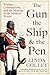 The Gun, the Ship and the Pen by Linda Colley The Gun, the Ship and the Pen by Linda Colley