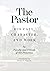The Pastor: His Call, Character, and Work