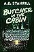 Butcher In The Cabin by A.E. Stanfill