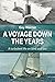 A Voyage Down the Years: A ...