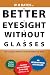 Better Eyesight Without Glasses