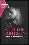 With the Lights on by Jackie Ashenden