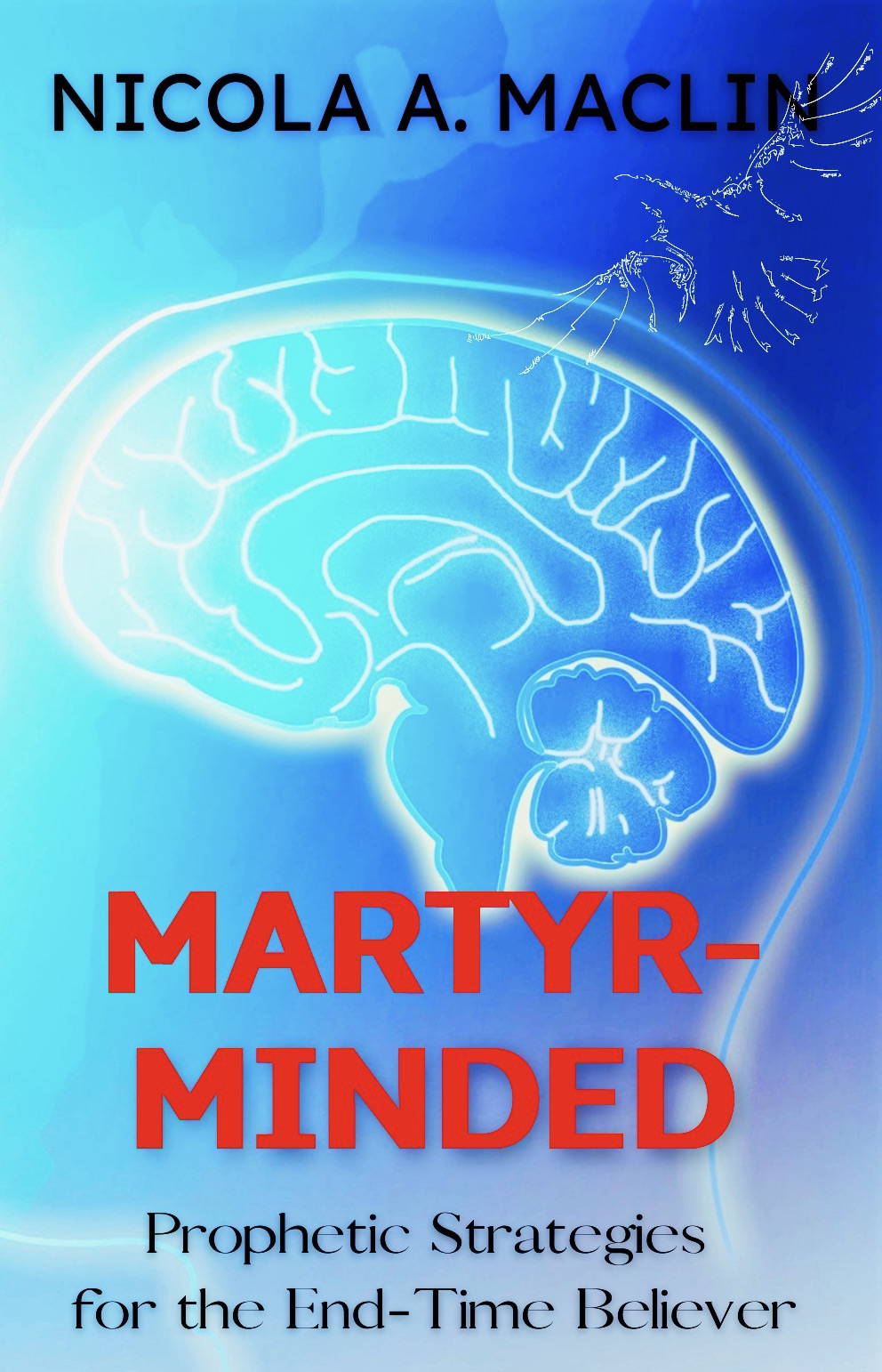 Martyr-Minded: Prophetic Strategies for the End-Time Believer