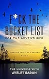 Book cover for F*ck the Bucket List for the Adventurer: Trekking into the Unknown
