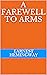 A Farewell to Arms by Ernest Hemingway