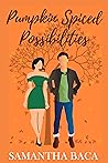Pumpkin Spiced Possibilities by Samantha Baca