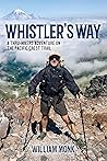 Whistler's Way: A Thru-Hikers Adventure On The Pacific Crest Trail