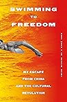 Swimming to Freedom: An Untold Story of Escaping China and the Cultural Revolution Book cover for Swimming to Freedom: An Untold Story of Escaping China and the Cultural Revolution