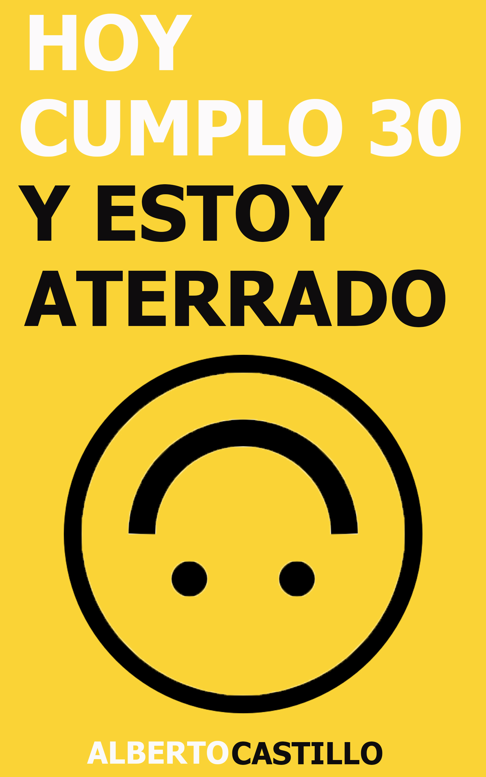 Hoy Cumplo 30 y Estoy Aterrado (Kindle Edition)