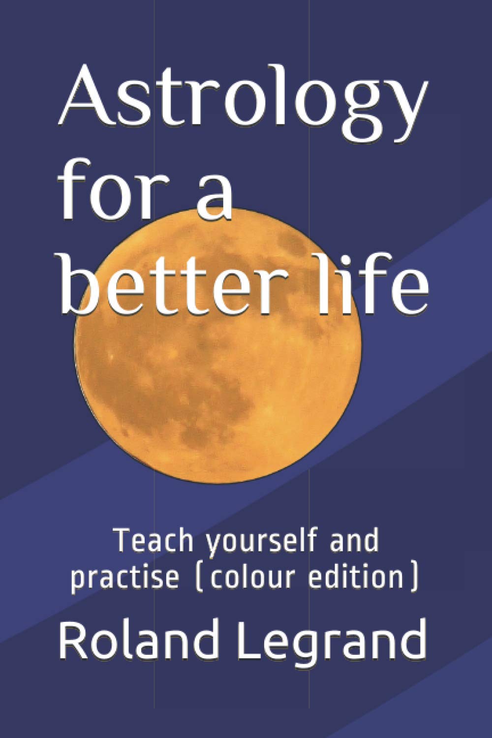 Astrology for a better life: Teach yourself and practise (Paperback)
