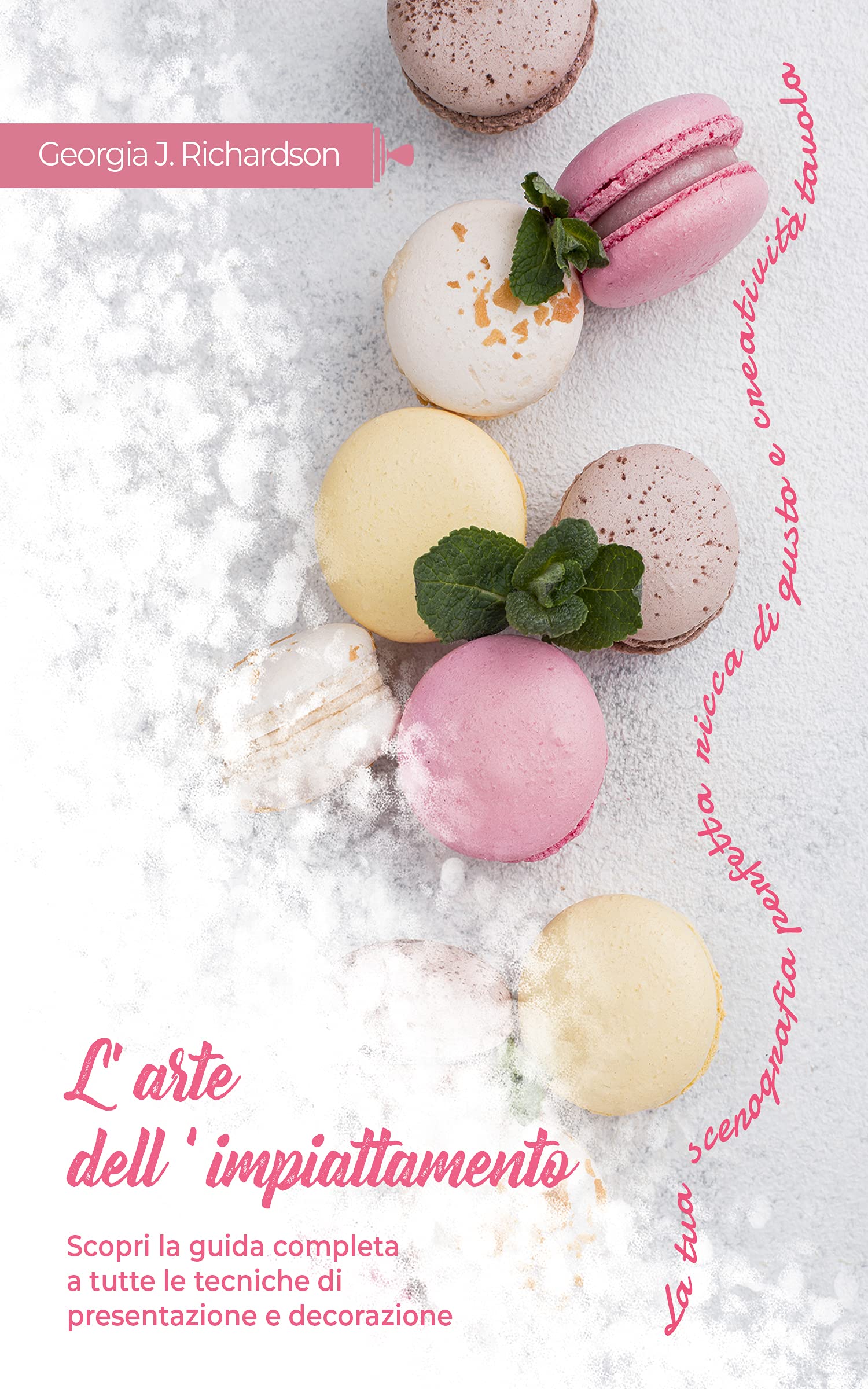 L’ARTE DELL’ IMPIATTAMENTO: La tua scenografia perfetta ricca di gusto e creatività a tavola. Scopri la guida completa a tutte le tecniche di presentazione e decorazione. (Italian Edition)