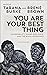 You Are Your Best Thing: Vulnerability, Shame Resilience and the Black Experience: An anthology
