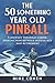 The 50 Something Year Old Pinball by Mike Cohen