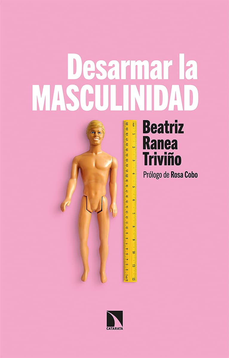 Desarmar la masculinidad: Los hombres ante la era del feminismo (Paperback)