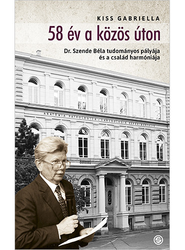 58 év a közös úton – Dr. Szende Béla tudományos pályája és a család harmóniája