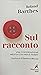 Sul racconto by Roland Barthes Sul racconto by Roland Barthes