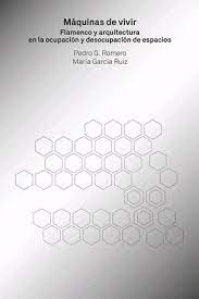Máquinas de Vivir: Flamenco y Arquitectura en la ocupación y desocupación de espacios (Paperback)