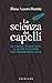 La scienza dei capelli