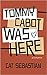 Tommy Cabot Was Here by Cat Sebastian Tommy Cabot Was Here by Cat Sebastian
