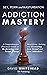 Sex, Porn and Masturbation Addiction Mastery: A comprehensive practical guide to re-focusing your sexual energy: Identifying, Solving and Recovering from ... Love Addictions (The Sexual Help Project)