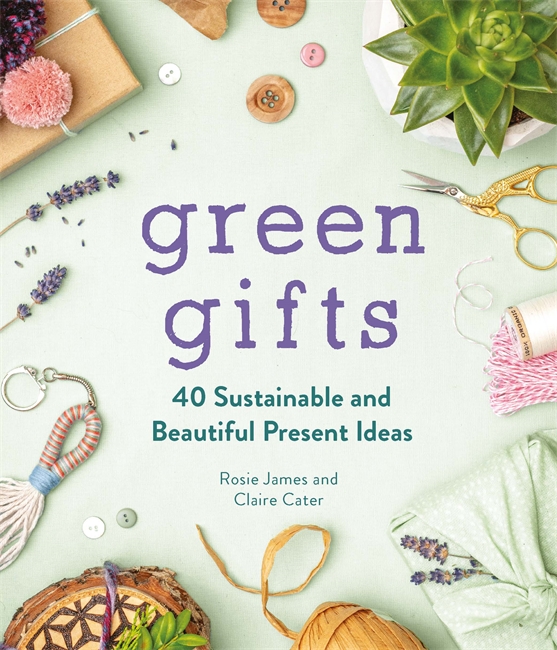 Green Gifts: 40 Sustainable and Beautiful Present Ideas (Hardcover)
