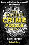 The Perfect Crime Puzzle Book by Gareth Moore