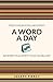 A Word a Day: 365 Words to Augment Your Vocabulary