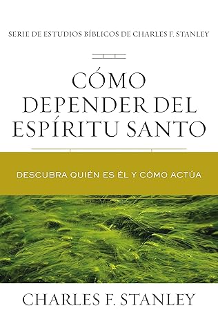 Cómo depender del Espíritu Santo: Descubra quién es Él y cómo actúa