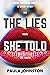 The Lies She Told: A wickedly twisted psychological thriller that you cannot put down!